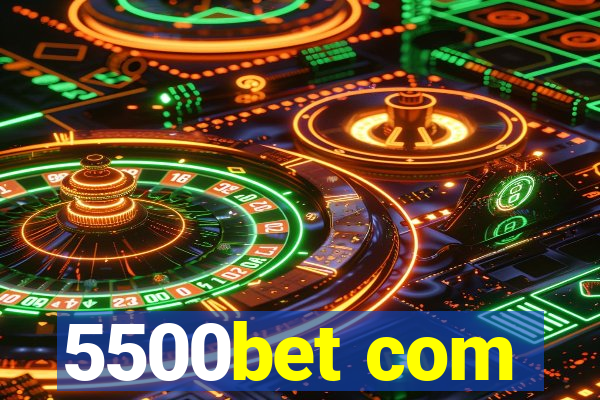 5500bet com